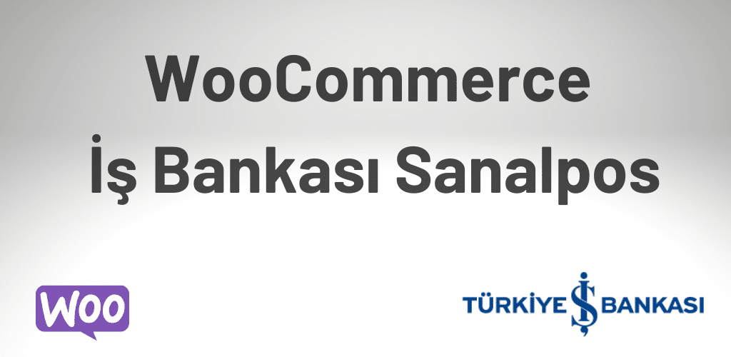 WooCommerce İş Bankası Sanal Pos