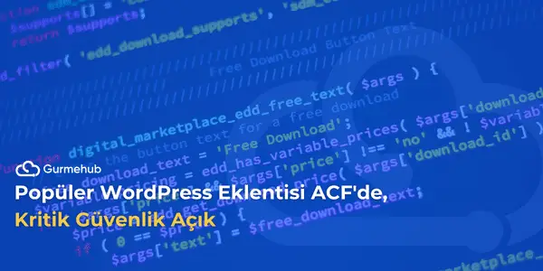 Popüler WordPress Eklentisi ACF'de, Kritik Güvenlik Açık