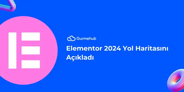 Elementor 2024 Yol Haritasını Açıkladı