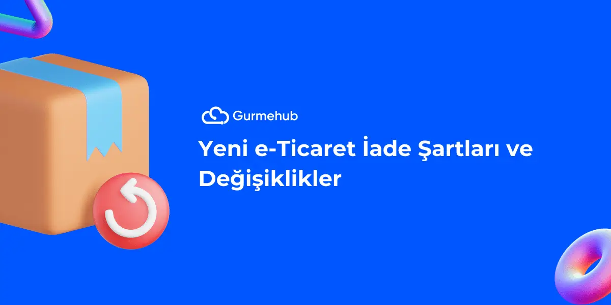 E-Ticaret'te Yeni İade Kanunu ve Değişiklikler