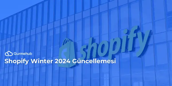 Shopify Winter 2024 Güncellemesi