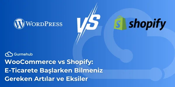 WooCommerce vs Shopify Karşılaştırması